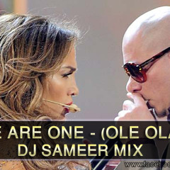 We Are One - (Ole Ola) DJ Sameer Mix