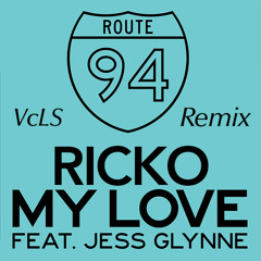 Ricko x Route 94 ft. Jess Glynne - My Love (VcLS Remix) #SlickSunday #Week37 @RickoCapito