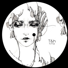 T&h - Time (Yuuki Hori Remix)