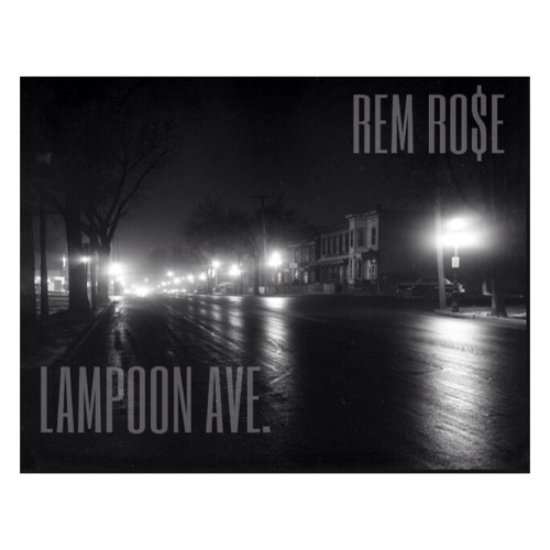 Rem Ro$e x Lampoon Ave.