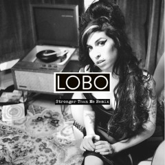 Amy Winehouse - Stronger Than Me (Lobo Bootleg Remix)