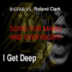 I Get Deep(big Fab Rmix)dj LE ROI feat ROLAND CLARK