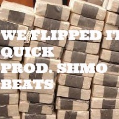 WE FLIPPED IT QUICK (Prod. Shmo Beats) https://airbit.com/profile/Shmobeatsproductions