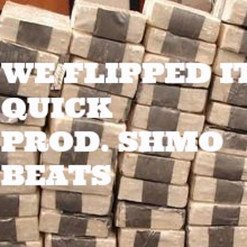 WE FLIPPED IT QUICK (Prod. Shmo Beats) https://airbit.com/profile/Shmobeatsproductions
