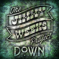 The Jimmy Weeks Project - Down