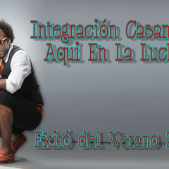 Integracion Casanova - Aqui en la lucha (salsa y shoke) 2014