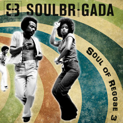 SoulBrigada pres. The Soul Of Reggae Vol. 3