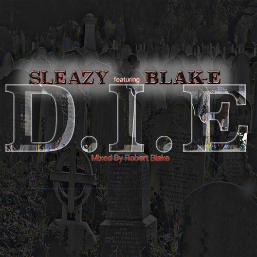Sleazy - D.I.E. (feat. Blak-E)