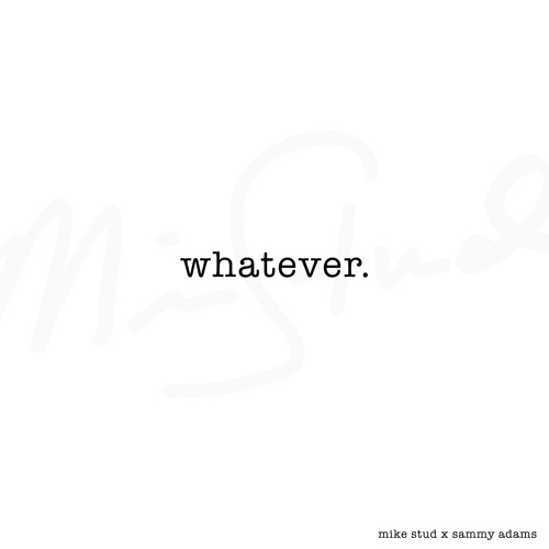 Mike Stud ft. Sammy Adams - Whatever (prod. Louis Bell)