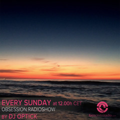 Dj Optick - Obsession - Ibiza Global Radio - 29.06.2014