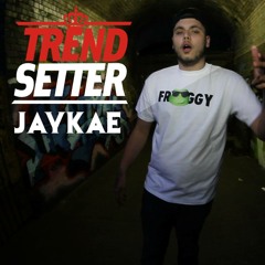 Jaykae - #TrendSetter