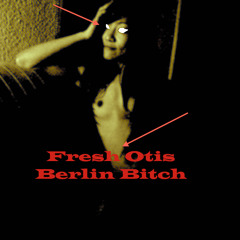Fresh Otis - Berlin bitch/SDL rec