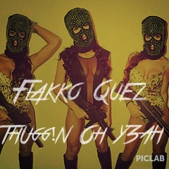 Flakko Quez- #ThUgg!N0hY3AH