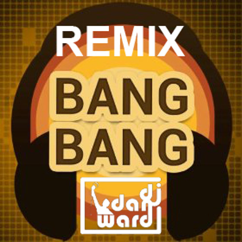 Stream Bang Bang (DJ Dan Ward Extended Remix) By DJ Dan Ward | Listen ...