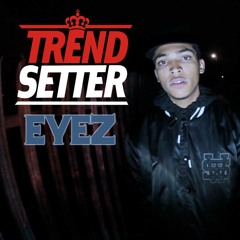 Eyez - #TrendSetter