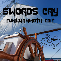 Swords Cry (Funkmammoth Edit)
