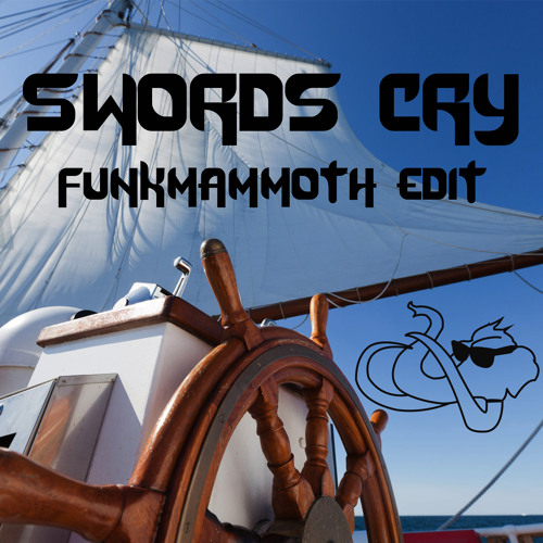 Swords Cry (Funkmammoth Edit)