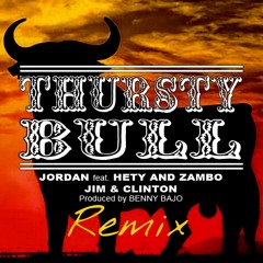 Thursty Bull - Jordan Bwoy ft. Hety And Zambo, Jim & Clinton REMIX (Prod by Benny B and Nitchman)