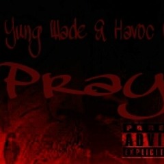 Havoc C - Pray For Em (feat. Yung Wade)