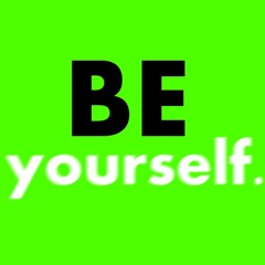 Be Yourself