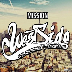 MISSION WEST SIDE  (FEAT. DRE MURRAY & TRANSPARENT)