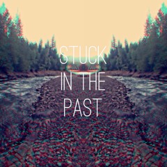 Stuck In The Past (Original Mix)