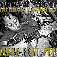 WAITING ON YOUR LOVE FEAT PEPE