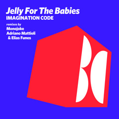Jelly For The Babies - Imagination Code (Original Mix)