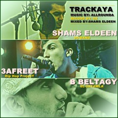 Trackaya - تراكاية I Ft. El 3Afret & B Beltagy