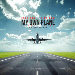 My Own Plane f/ Life Raw
