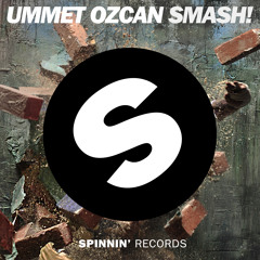 Ummet Ozcan - SMASH! (Original Mix)