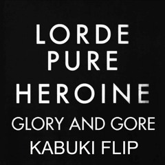 Glory and Gore - Lorde (Kabuki Flip)