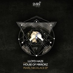 SHARE069:: Lloyd Haze Feat. House Of Mirrorz - Pearl Necklace EP