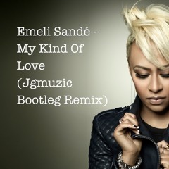 Emeli Sandé - My Kind Of Love (Jgmuzic Bootleg Remix)