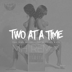 Ezra James x Donell Lewis x Fortafy x ATP - Two At A Time (MH Remix)