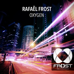 Rafael Frost - Oxygen (Original Mix)
