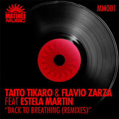 Taito Tikaro & Flavio Zarza ft Estela Martin - Back To Breathing (Xavi Alfaro Remix)