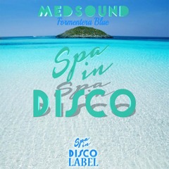 SPA IN DISCO - #001 - Formentera Blue - MEDSOUND - Free Download