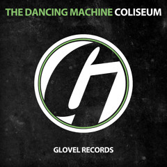 The Dancing Machine - Coliseum (Original Mix)