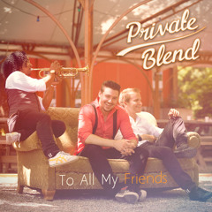 Private Blend - To All My Friends