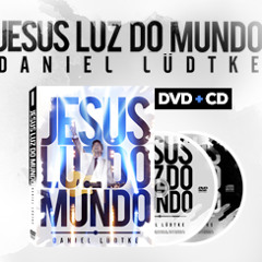 Tudo - DVD Jesus Luz Do Mundo - Daniel Lüdtke