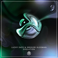Lucky Date & Gregori Klosman - Evolution (Original Mix)OUT NOW!