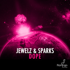 Jewelz & Sparks - Dope (Original Mix) [OUT NOW]