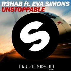R3hab feat. Eva Simons - Unstoppable | Dj AlMiGad Remix