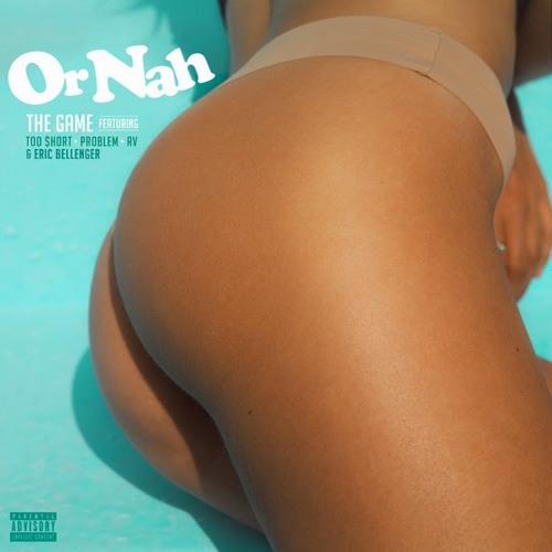 The Game feat. Too $hort, Problem, AV & Eric Bellinger - Or Nah