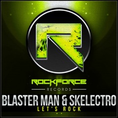 Blaster Man & Skelectro - Let's Rock (Original Mix)