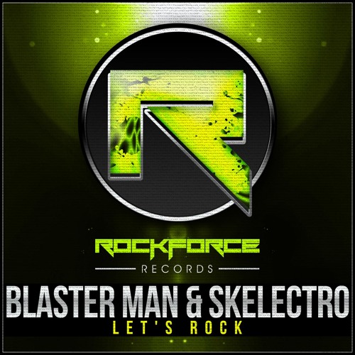 Blaster Man & Skelectro - Let's Rock (Original Mix)