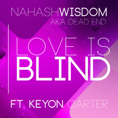 Love Is Blind Ft. Keyon Carter (Produced by Swanson)