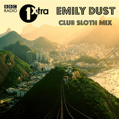 Emily Dust BBC Radio 1Xtra Club Sloth Mix