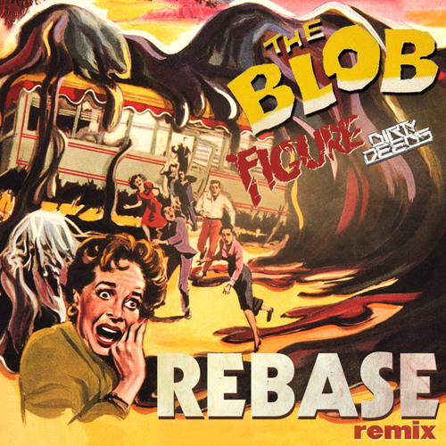 Figure & Dirty Deeds - The Blob (Rebase Remix)